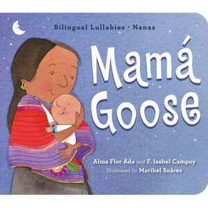 Mamá Goose: A Latine Nursery Treasury / Un Tesoro de Rimas Infantiles (Bilingual